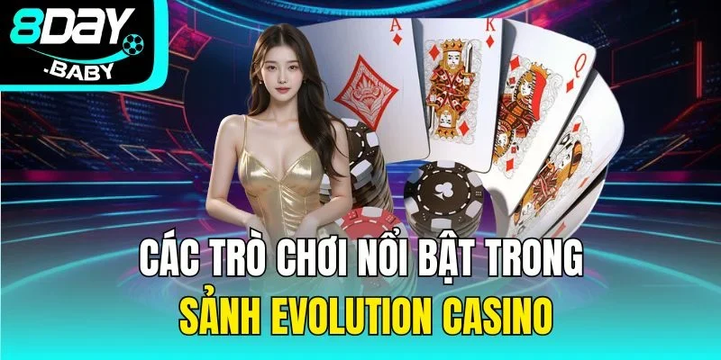 Các trò chơi nổi bật trong sảnh Evolution casino