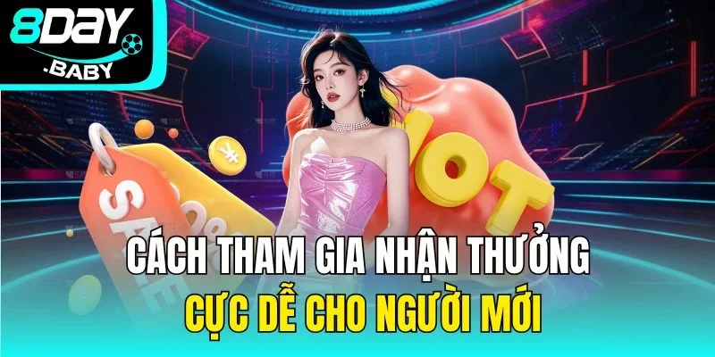 Cách tham gia nhận thưởng cực dễ cho người mới