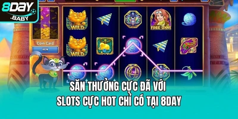 Săn thưởng cực đã với slots cực hot chỉ có tại 8day